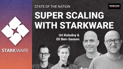 Super Scaling with StarkWare at Bankless