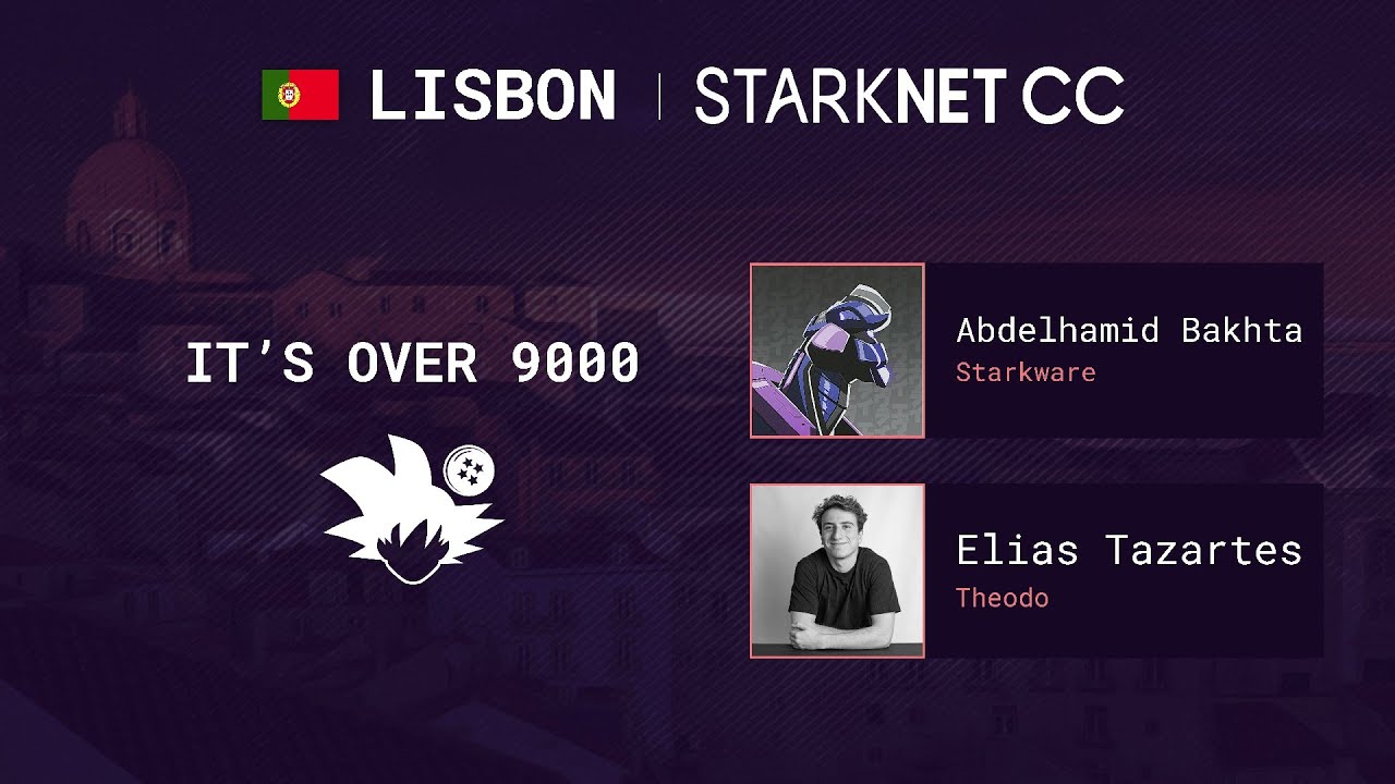 It’s over 9000 – Abdelhamid Bakhta & Elias Tazartes – StarkNetCC Lisbon
