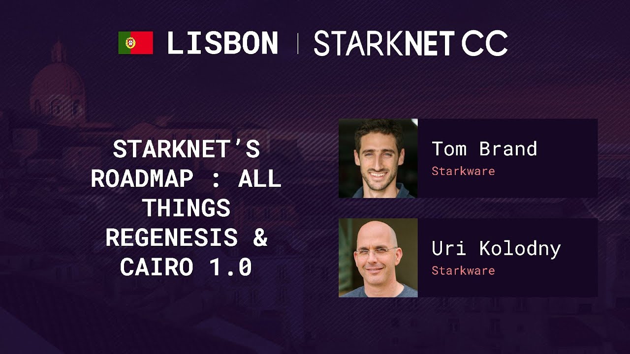 StarkNet’s roadmap: all things Regenesis & Cairo 1.0 – Tom Brand & Uri Kolodny – StarkNetCC Lisbon