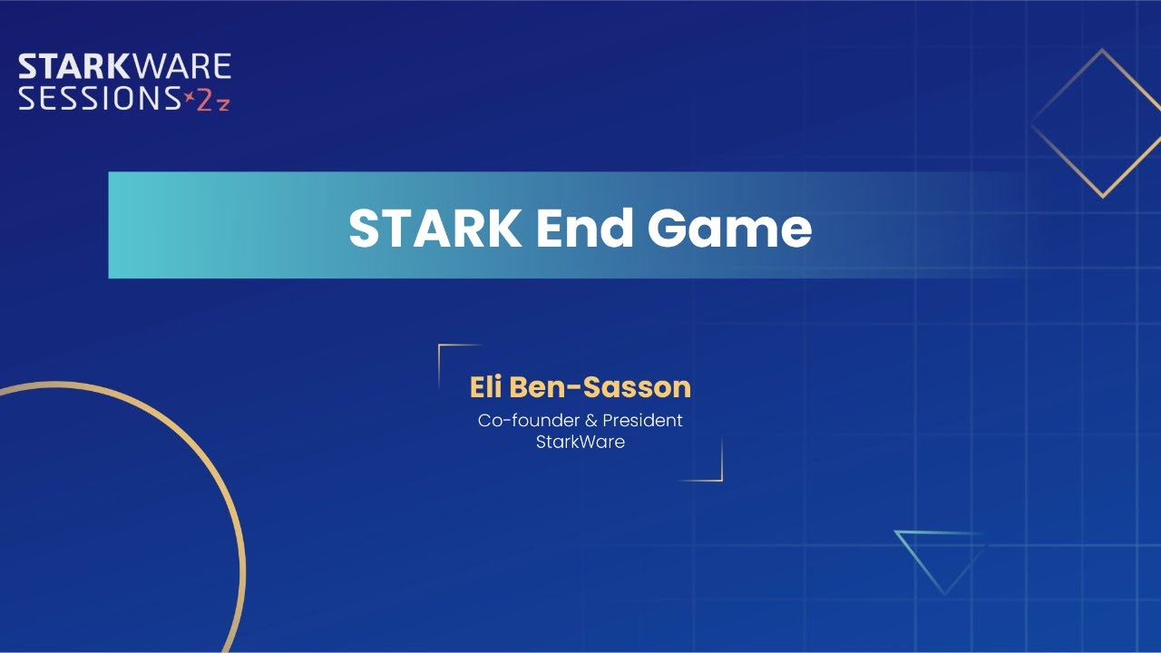 StarkWare Sessions 23 | STARK End Game | Eli Ben-Sasson