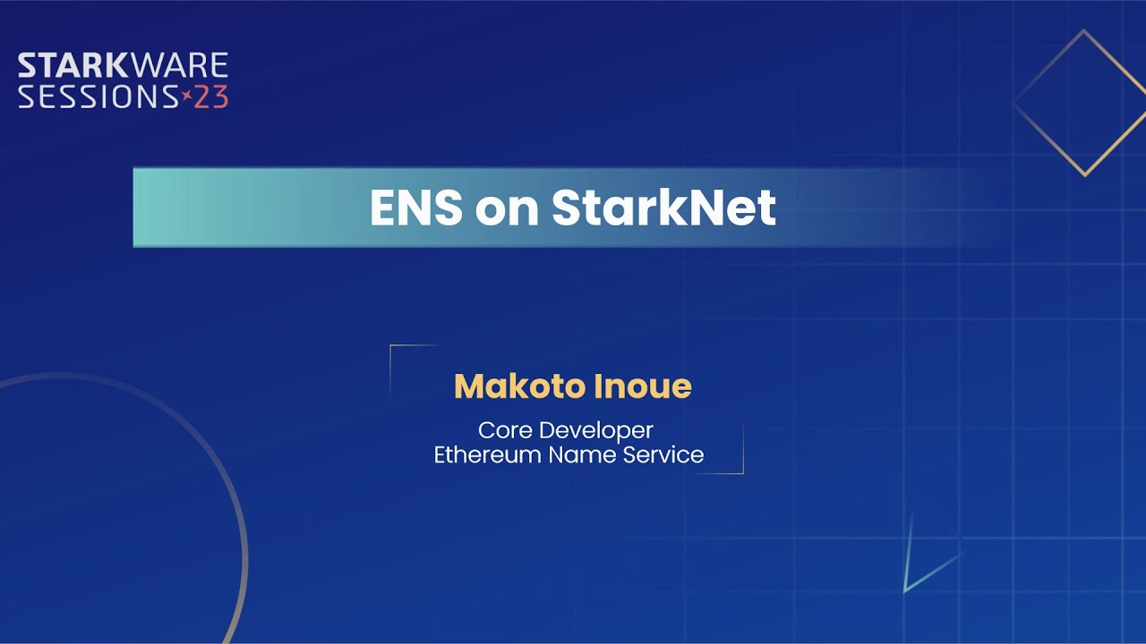 StarkWare Sessions 23  | ENS on StarkNet | Makoto Inoue