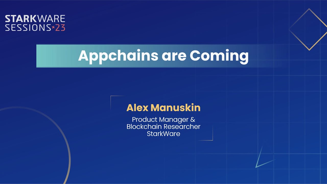 StarkWare Sessions 23 |AppChains are Coming | Alex Manuskin