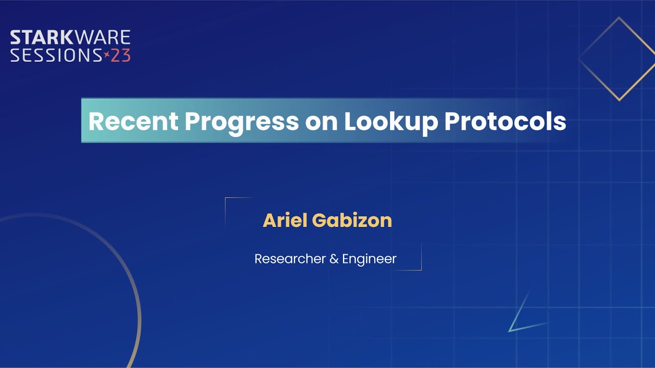 StarkWare Sessions 23 | Recent Progress on Lookup Protocols | Ariel Gabizon