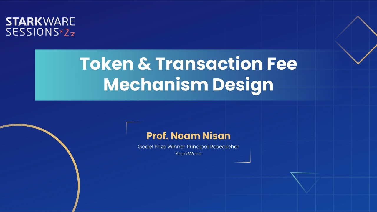 StarkWare Sessions 23 | Token & Transaction Fee Mechanism Design | Prof. Noam Nisan