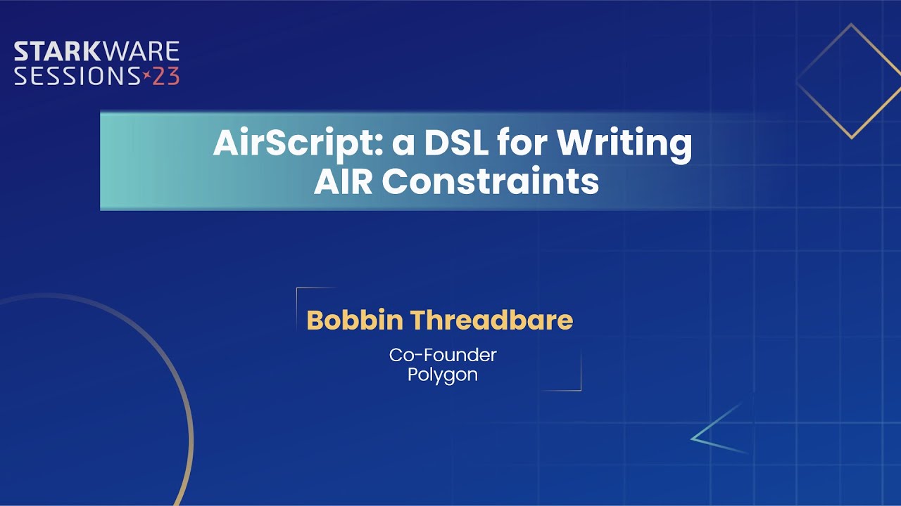 StarkWare Sessions 23 | AirScript: a DSL for Writing AIR Constraints | Bobbin Threadbare