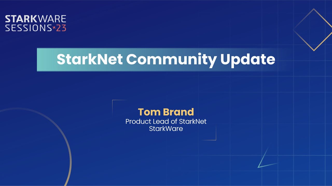 StarkWare Sessions 23 | StarkNet Community Update | Tom Brand