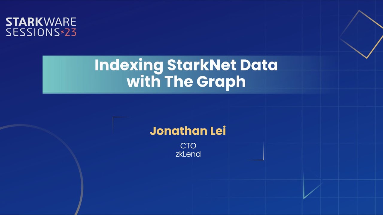 StarkWare Sessions 23 | Indexing StarkNet Data with The Graph | Jonathan Lei