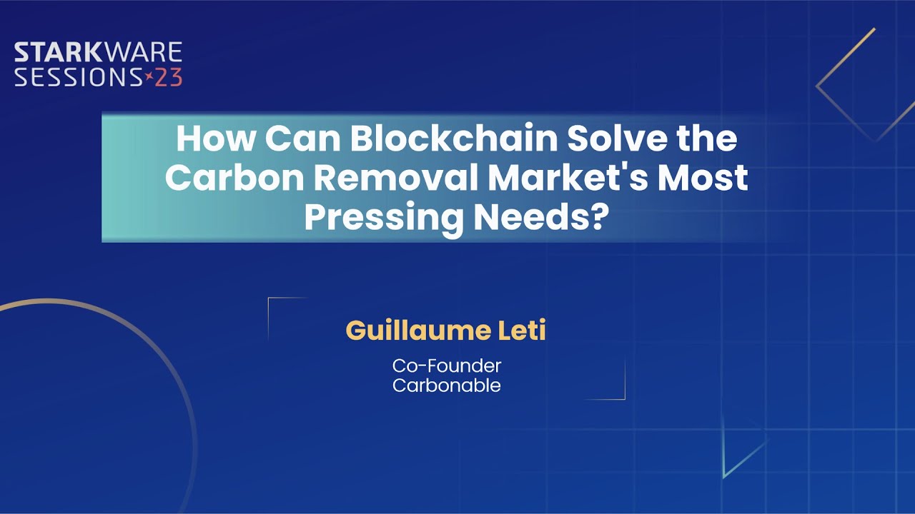 How Can Blockchain Solve the Carbon Removal Market’s Most Pressing Needs? | Guillaume Leti