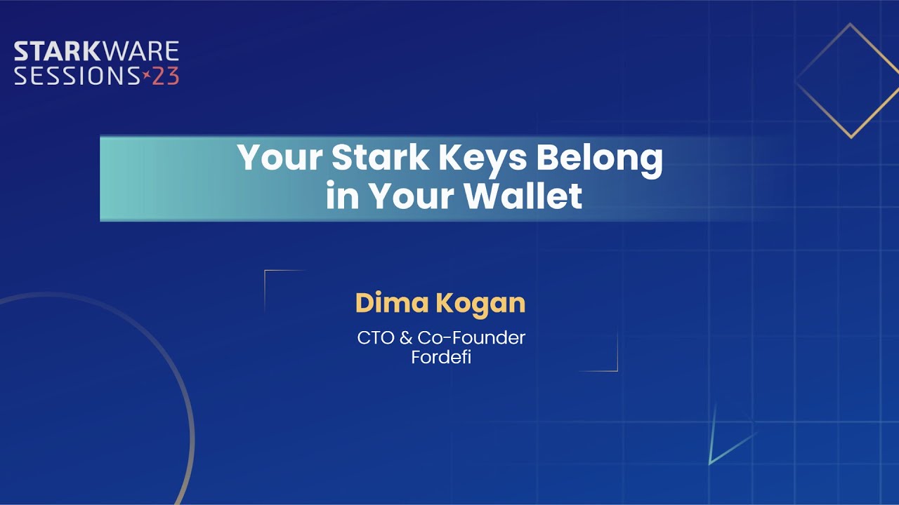 StarkWare Sessions 23 | Your Stark Keys Belong in Your Wallet | Dima Kogan