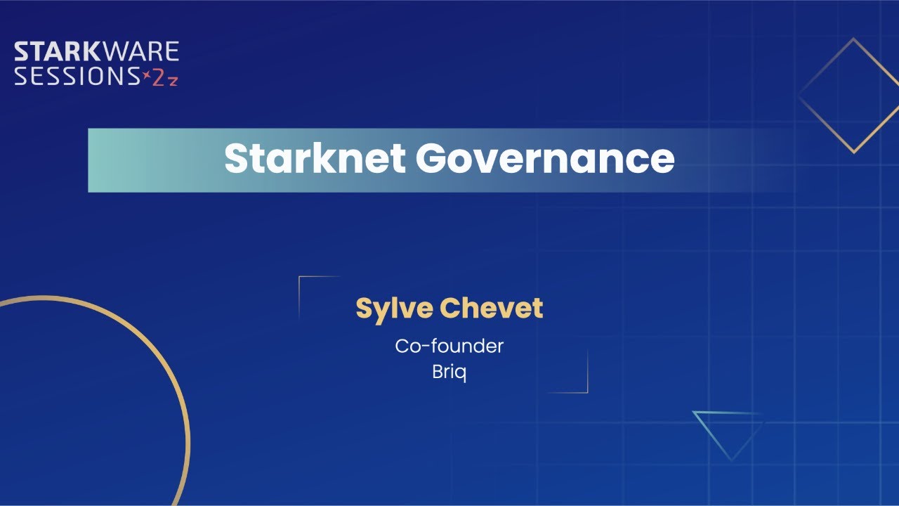 StarkWare Sessions 23 | Starknet Governance | Sylve Chevet