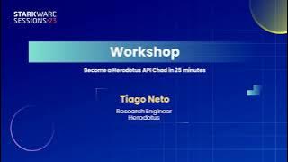 StarkWare Sessions 23 | Become a Herodotus API Chad in 25 minutes | Tiago Neto